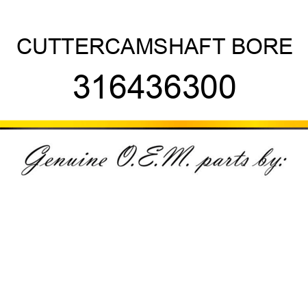 CUTTER,CAMSHAFT BORE 316436300