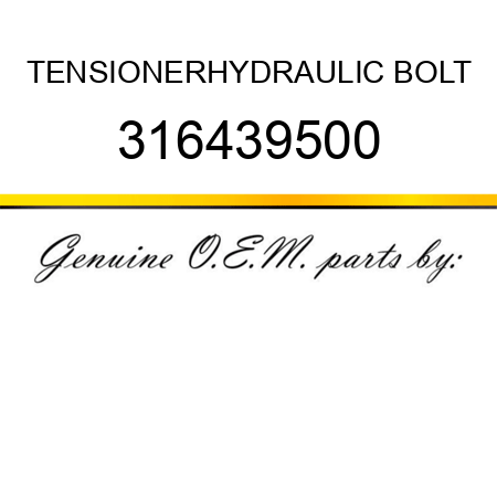 TENSIONER,HYDRAULIC BOLT 316439500