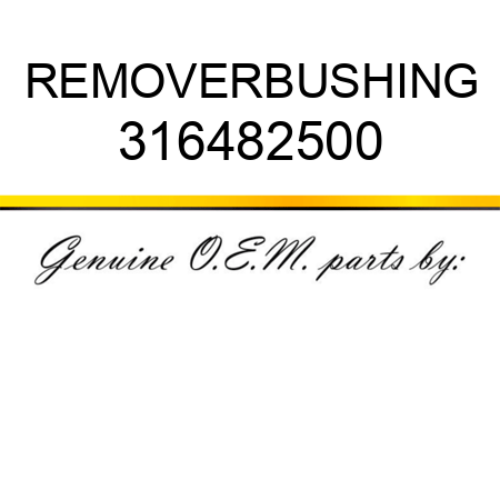 REMOVER,BUSHING 316482500