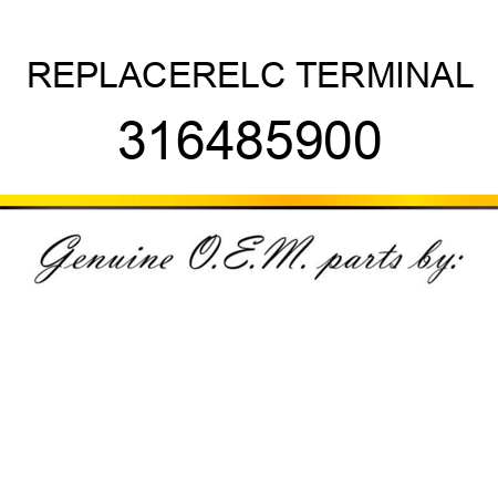 REPLACER,ELC TERMINAL 316485900