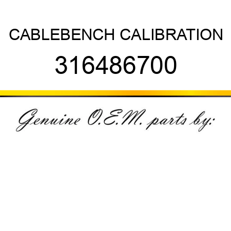 CABLE,BENCH CALIBRATION 316486700
