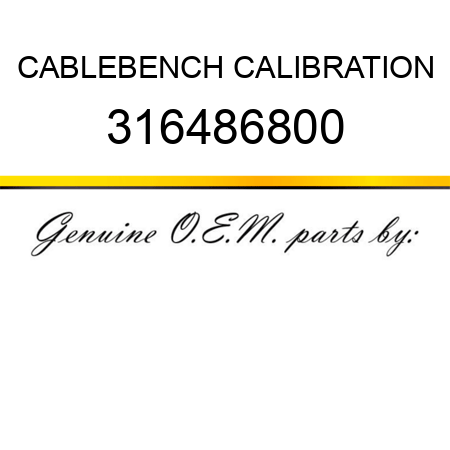 CABLE,BENCH CALIBRATION 316486800