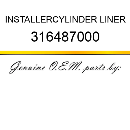 INSTALLER,CYLINDER LINER 316487000