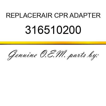 REPLACER,AIR CPR ADAPTER 316510200