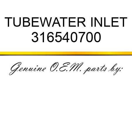 TUBE,WATER INLET 316540700