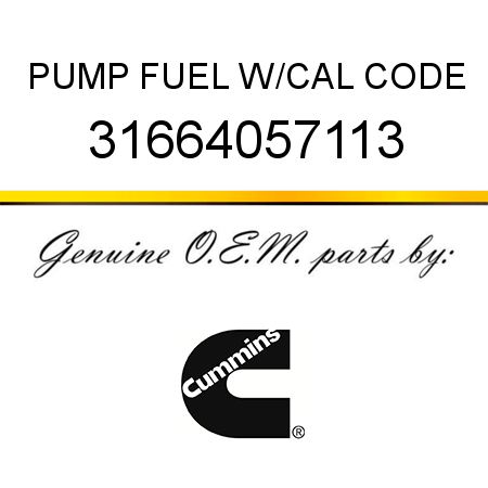 PUMP, FUEL W/CAL CODE 31664057113