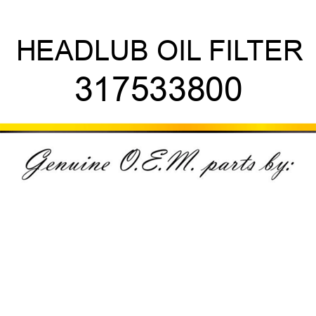 HEAD,LUB OIL FILTER 317533800