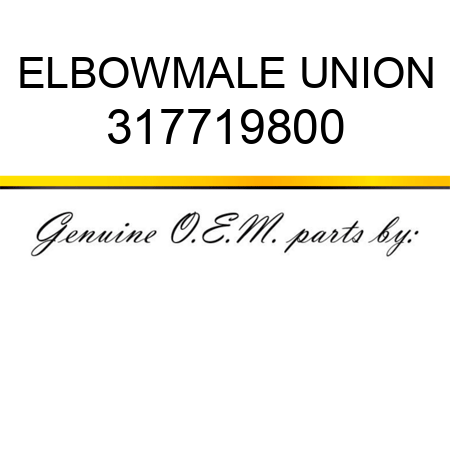 ELBOW,MALE UNION 317719800