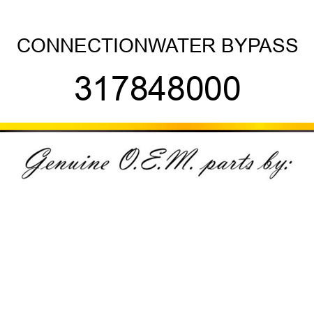 CONNECTION,WATER BYPASS 317848000