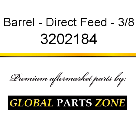 Barrel - Direct Feed - 3/8 3202184