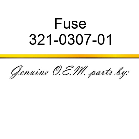 Fuse 321-0307-01