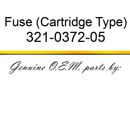 Fuse (Cartridge Type) 321-0372-05