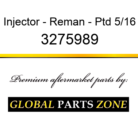 Injector - Reman - Ptd 5/16 3275989