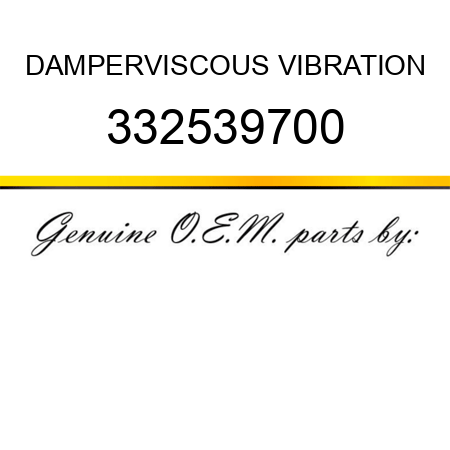 DAMPER,VISCOUS VIBRATION 332539700