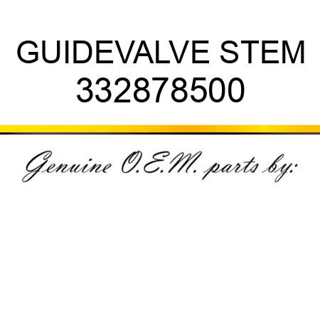 GUIDE,VALVE STEM 332878500