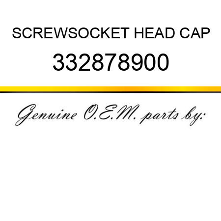 SCREW,SOCKET HEAD CAP 332878900
