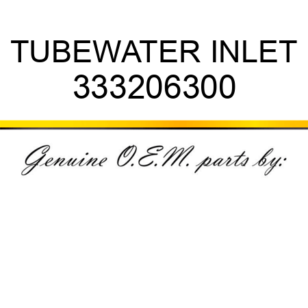 TUBE,WATER INLET 333206300