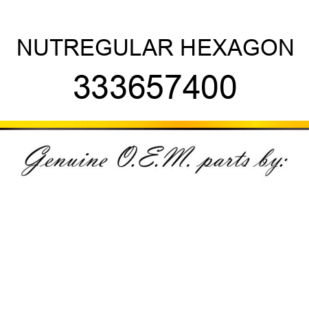 NUT,REGULAR HEXAGON 333657400