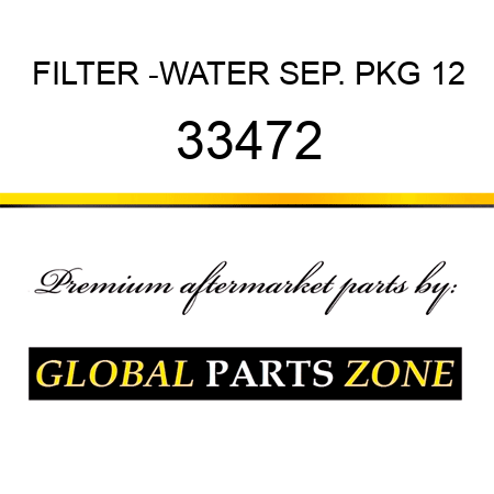 FILTER -WATER SEP. PKG 12 33472