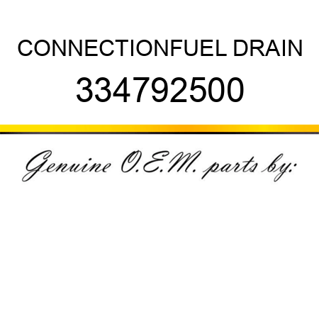 CONNECTION,FUEL DRAIN 334792500