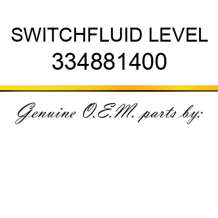 SWITCH,FLUID LEVEL 334881400