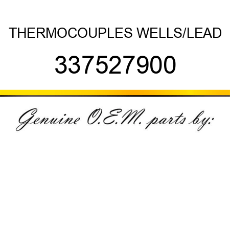 THERMOCOUPLES, WELLS/LEAD 337527900