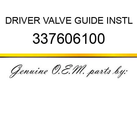 DRIVER, VALVE GUIDE INSTL 337606100