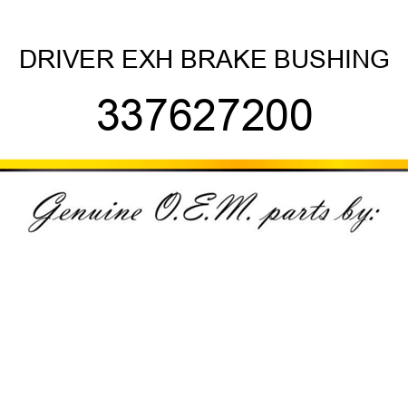 DRIVER, EXH BRAKE BUSHING 337627200