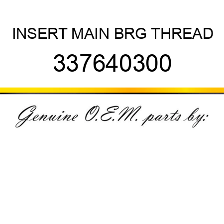 INSERT, MAIN BRG THREAD 337640300