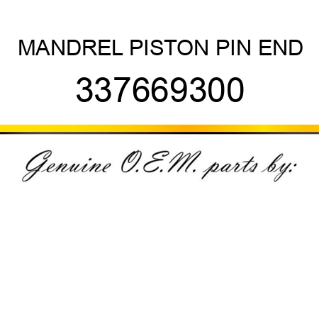 MANDREL, PISTON PIN END 337669300