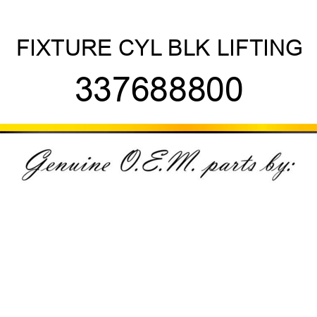 FIXTURE, CYL BLK LIFTING 337688800