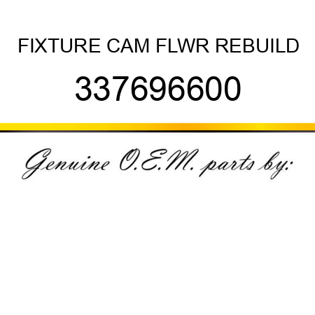 FIXTURE, CAM FLWR REBUILD 337696600