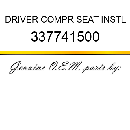 DRIVER, COMPR SEAT INSTL 337741500