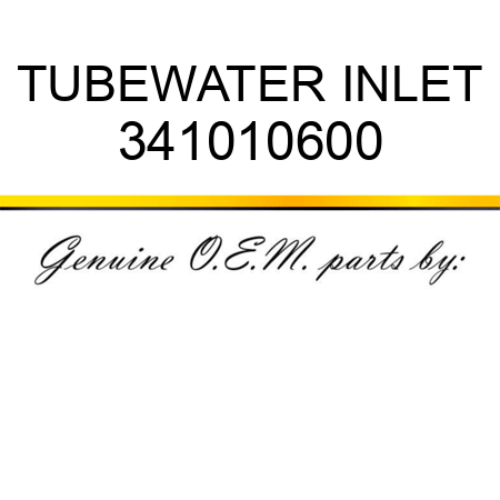 TUBE,WATER INLET 341010600