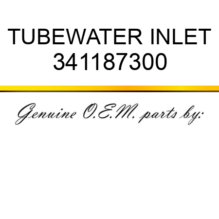 TUBE,WATER INLET 341187300