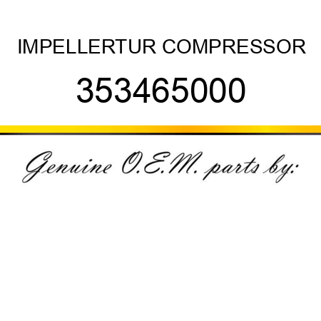 IMPELLER,TUR COMPRESSOR 353465000