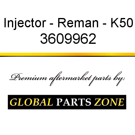 Injector - Reman - K50 3609962