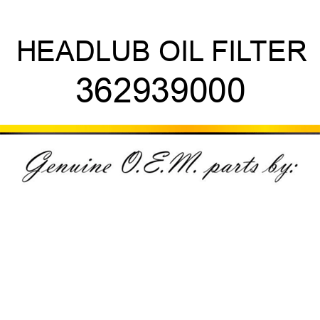 HEAD,LUB OIL FILTER 362939000