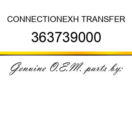 CONNECTION,EXH TRANSFER 363739000