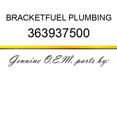 BRACKET,FUEL PLUMBING 363937500