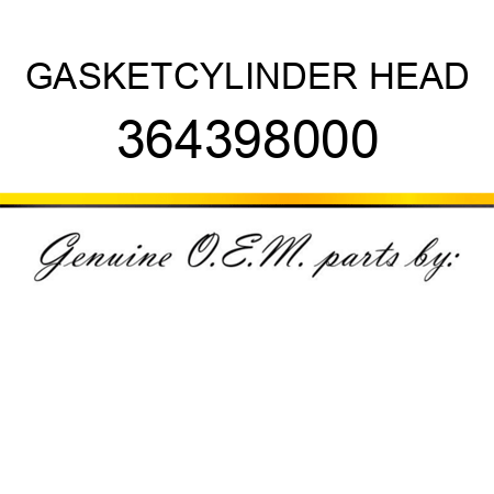 GASKET,CYLINDER HEAD 364398000