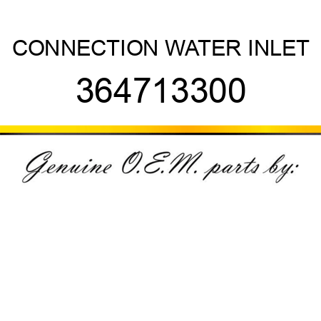 CONNECTION WATER INLET 364713300