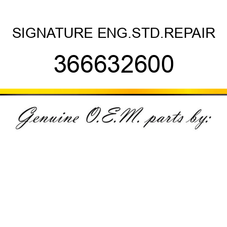 SIGNATURE ENG.STD.REPAIR 366632600