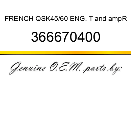 FRENCH QSK45/60 ENG. T&ampR 366670400