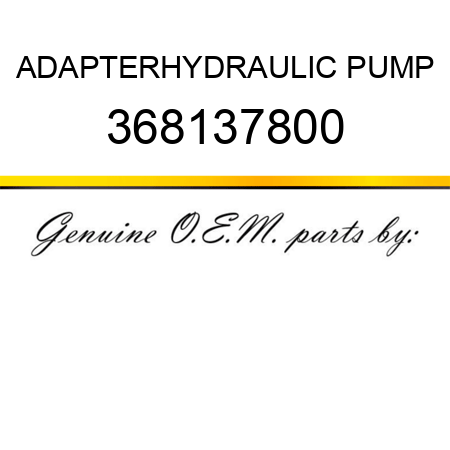 ADAPTER,HYDRAULIC PUMP 368137800