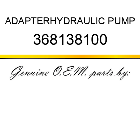 ADAPTER,HYDRAULIC PUMP 368138100