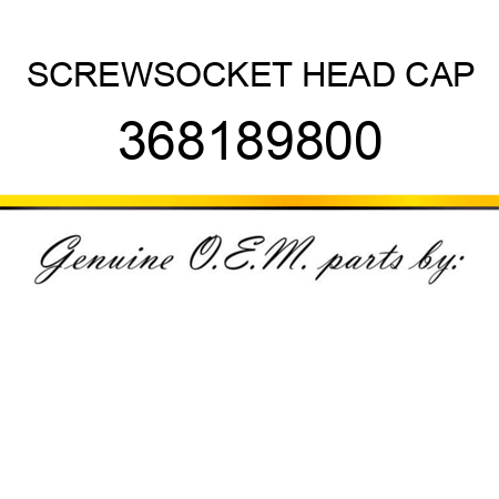 SCREW,SOCKET HEAD CAP 368189800