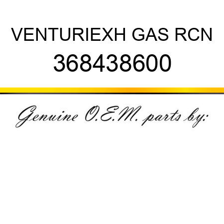 VENTURI,EXH GAS RCN 368438600