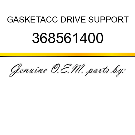 GASKET,ACC DRIVE SUPPORT 368561400