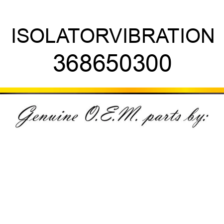 ISOLATOR,VIBRATION 368650300